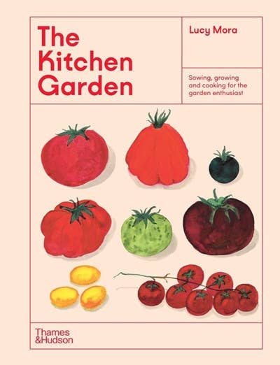 The Kitchen Garden: Sowing, Growing and Cooking
