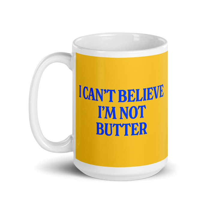 I Can't Believe I'm Not Butter Mug